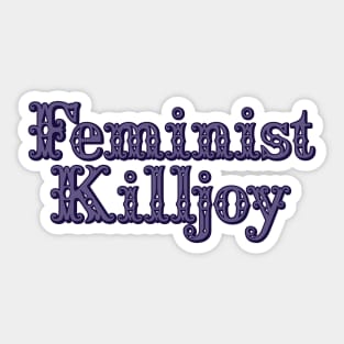 Feminist killjoy Sticker